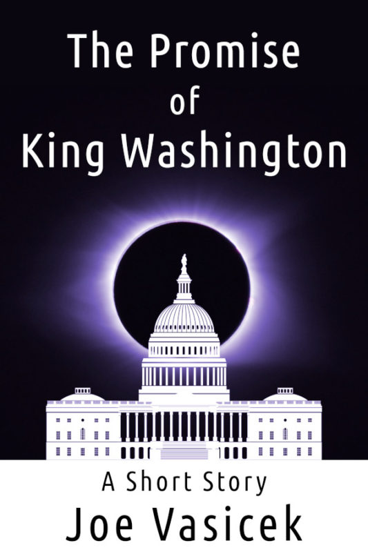 The Promise of King Washington: A Short Story