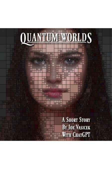 Quantum Worlds: A Short Story