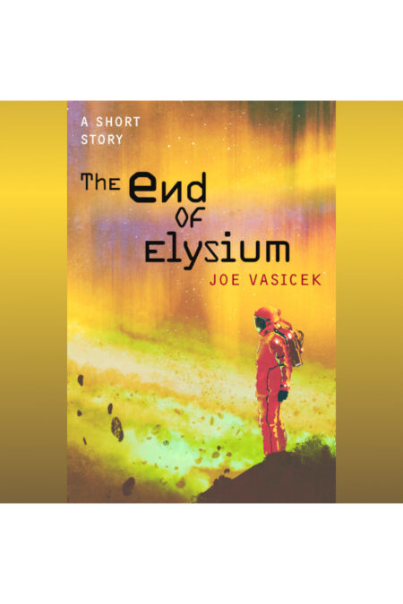 The End of Elysium: A Short Story