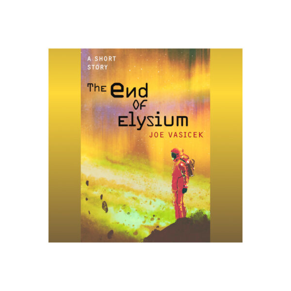 The End of Elysium: A Short Story