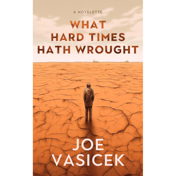 What Hard Times Hath Wrought: A Novelette - Image 2