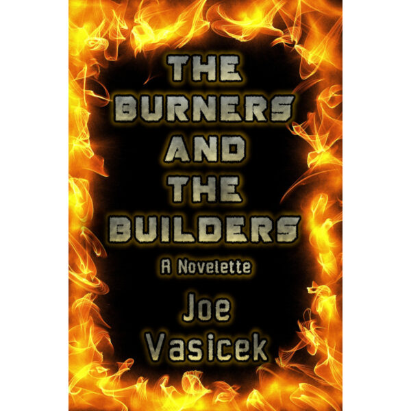 The Burners and the Builders: A Novelette