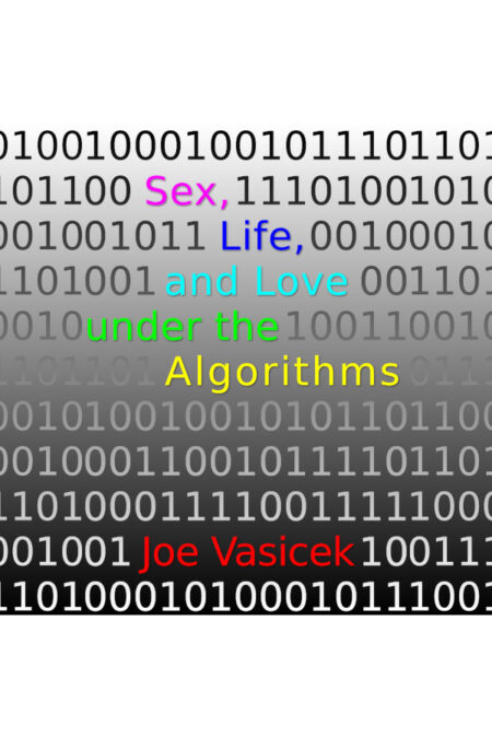 Sex, Life, and Love Under the Algorithms