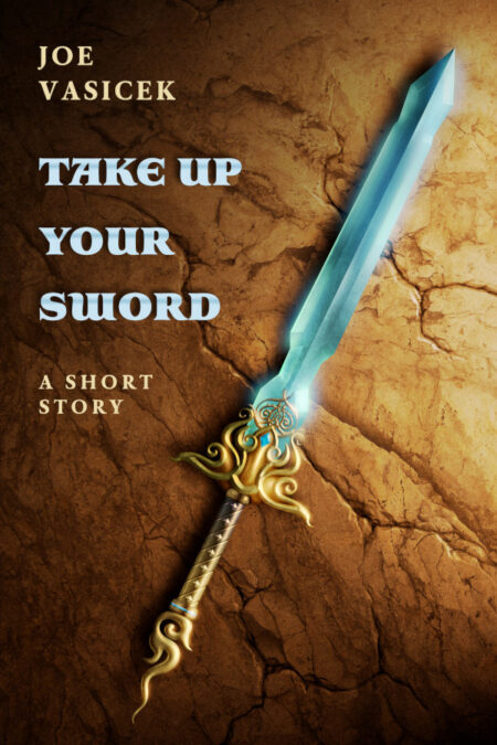 Take Up Your Sword: A Short Story