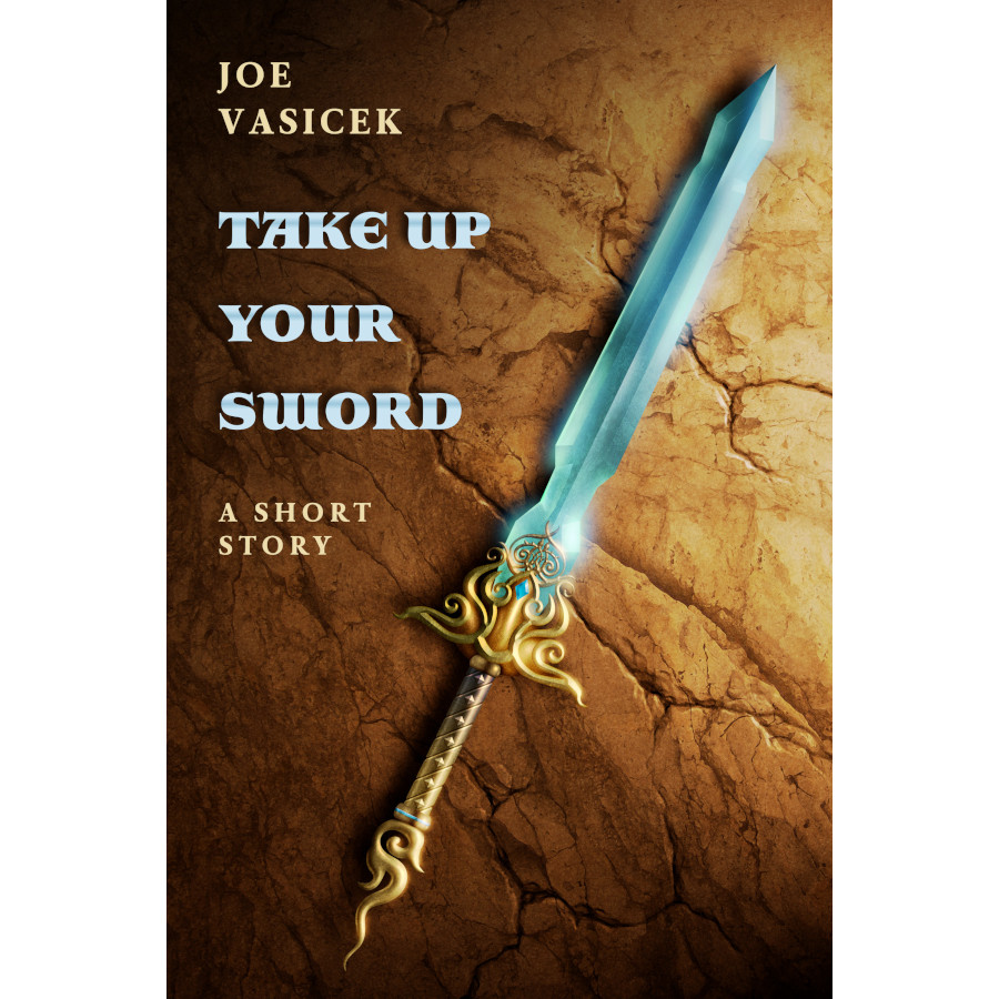 Take Up Your Sword: A Short Story