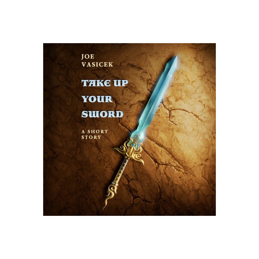 Take Up Your Sword: A Short Story